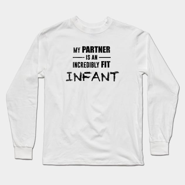 The Challenge MTV - My Partner is an Incredibly Fit Infant Long Sleeve T-Shirt by Tesla